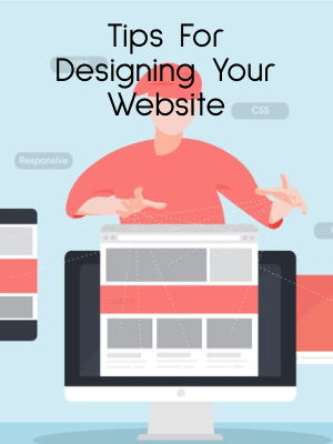 Tips For Designing Your Website