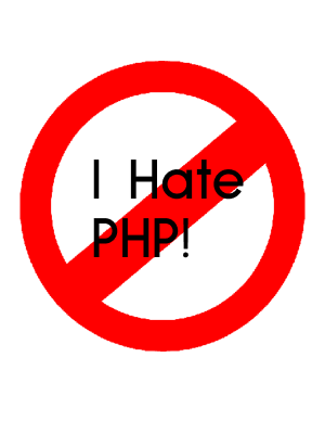 I Hate PHP!