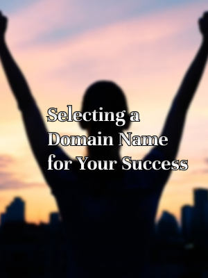 Selecting a Domain Name for Your Success